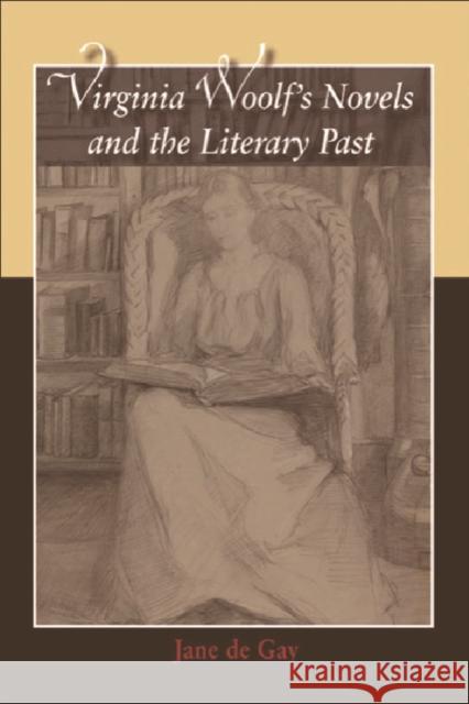 Virginia Woolf's Novels and the Literary Past Raymond Tallis Jane d 9780748633029 Edinburgh University Press