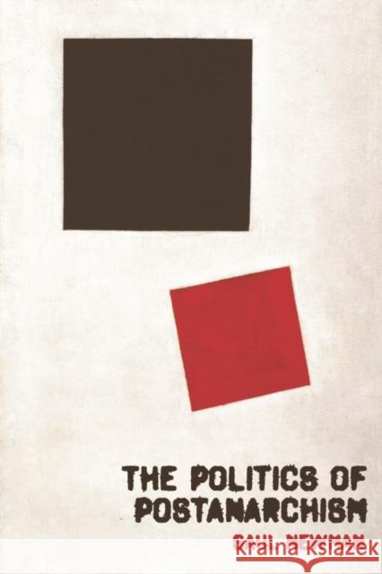 The Politics of Postanarchism Saul Newman 9780748634958 EDINBURGH UNIVERSITY PRESS