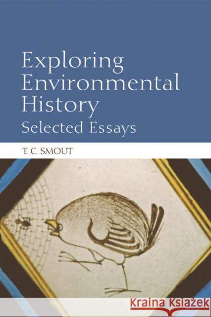 Exploring Environmental History: Selected Essays Smout, T. C. 9780748635139 EDINBURGH UNIVERSITY PRESS