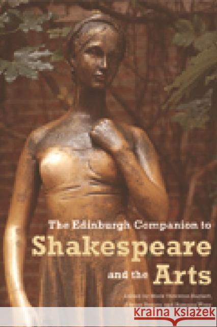 The Edinburgh Companion to Shakespeare and the Arts Mark Thornton Burnett 9780748635238 0