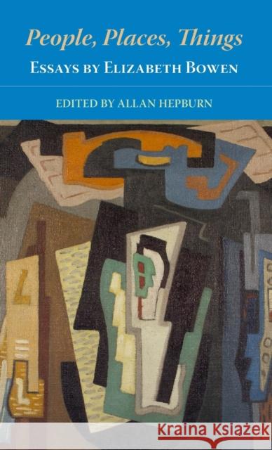 People, Places, Things - Essays by Elizabeth Bowen Bowen, Elizabeth 9780748635689 Edinburgh University Press