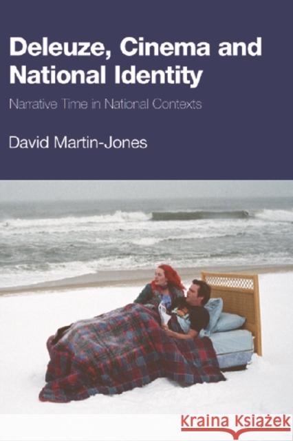Deleuze, Cinema and National Identity: Narrative Time in National Contexts Martin-Jones, David 9780748635856 Edinburgh University Press