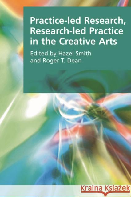 Practice-Led Research, Research-Led Practice in the Creative Arts Smith, Hazel 9780748636297 0