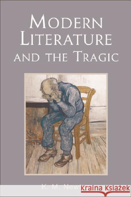 Modern Literature and the Tragic K. M. Newton 9780748636730 Edinburgh University Press