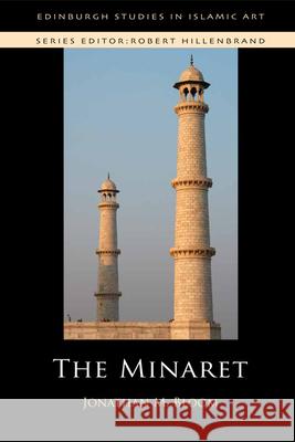 The Minaret Jonathan M Bloom 9780748637256 0