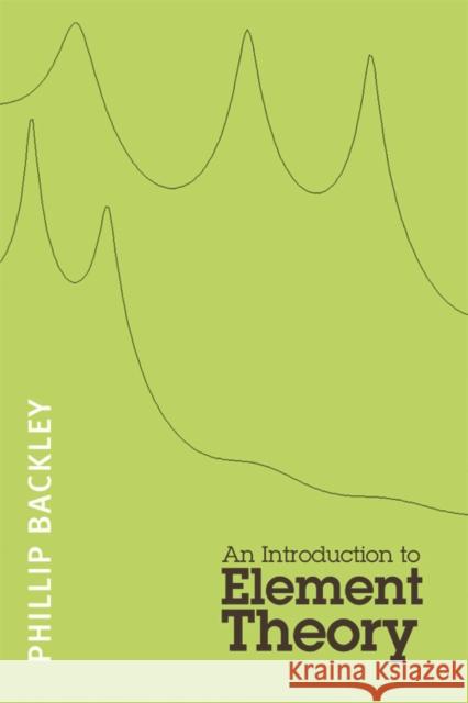 An Introduction to Element Theory Phillip Backley 9780748637430 0