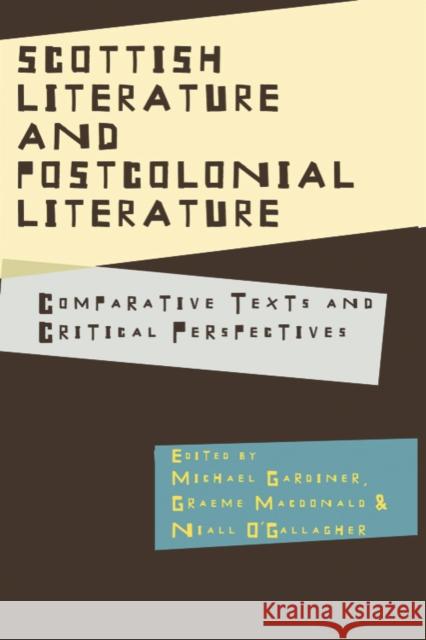 Scottish Literature and Postcolonial Literature: Comparative Texts and Critical Perspectives Gardiner, Michael 9780748637744 0