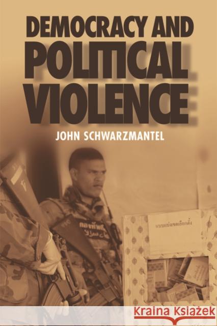 Democracy and Political Violence J. J. Schwarzmantel 9780748637959