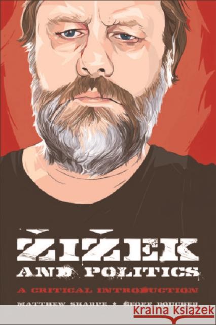 Zizek and Politics: A Critical Introduction Sharpe, Matthew 9780748638048