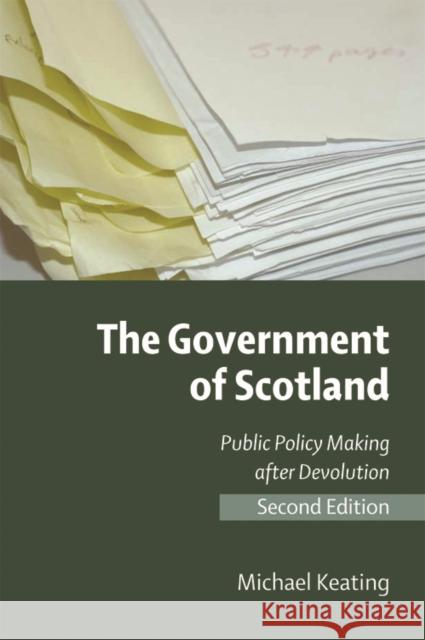 The Government of Scotland: Public Policy Making After Devolution Keating, Michael 9780748638499