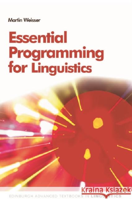 Essential Programming for Linguistics Martin Weisser 9780748638567 Edinburgh University Press