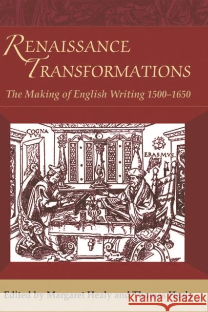 Renaissance Transformations: The Making of English Writing 1500-1650 Healy, Margaret 9780748638734