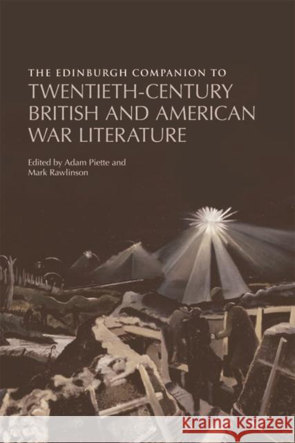 The Edinburgh Companion to Twentieth-Century British and American War Literature Adam Piette Mark Rawlinson 9780748638741 Edinburgh University Press