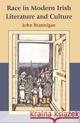 Race in Modern Irish Literature and Culture John Brannigan 9780748638833