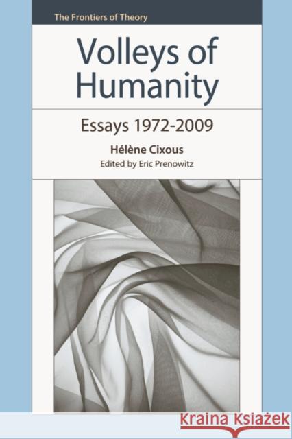 Volleys of Humanity: Essays 1972-2009 Cixous, Hélène 9780748639038 0