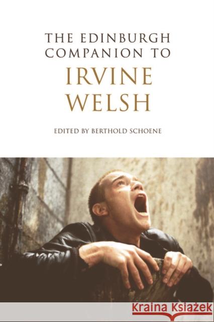 The Edinburgh Companion to Irvine Welsh Berthold Schoene 9780748639182 Edinburgh University Press