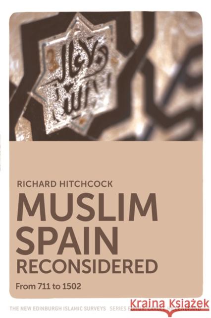 Muslim Spain Reconsidered: From 711 to 1502 Richard Hitchcock 9780748639595 Edinburgh University Press