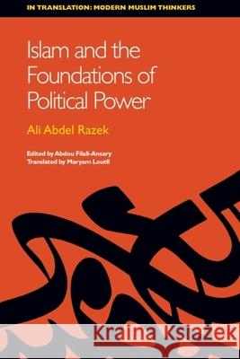 Islam and the Foundations of Political Power Ali Abdelraziq 9780748639786 EDINBURGH UP