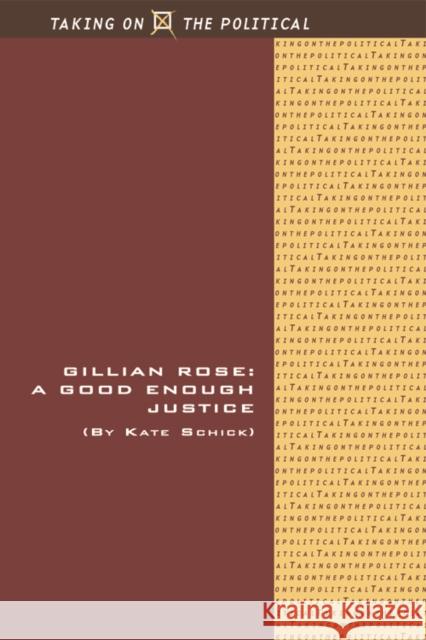 Gillian Rose: A Good Enough Justice Schick, Kate 9780748639847