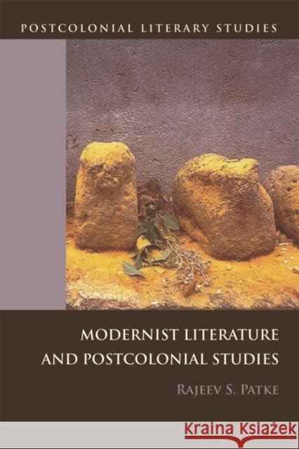 Modernist Literature and Postcolonial Studies Rajeev Patke 9780748639922