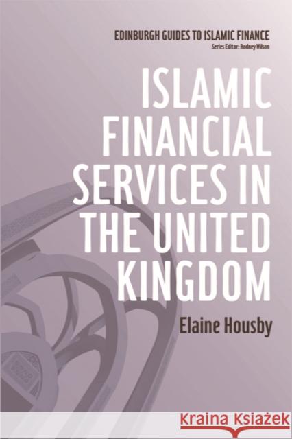 Islamic Financial Services in the United Kingdom Elaine Housby 9780748639977 Not Avail