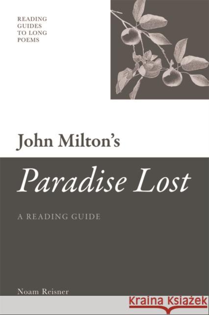 John Milton's 'Paradise Lost': A Reading Guide Noam Reisner 9780748640003 Edinburgh University Press