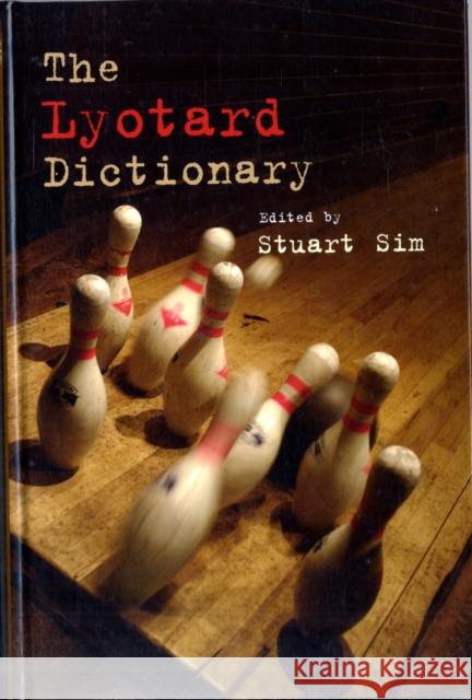 The Lyotard Dictionary Stuart Sim 9780748640058 Edinburgh University Press