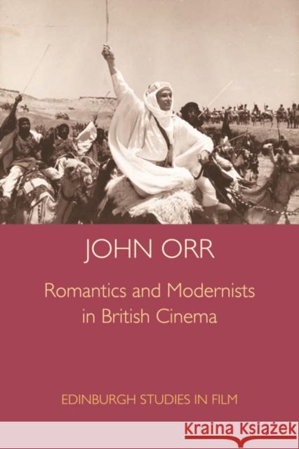 Romantics and Modernists in British Cinema Orr, John 9780748640140 0