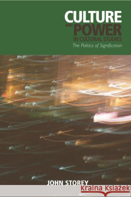 Culture and Power in Cultural Studies: The Politics of Signification Storey, John 9780748640157 EDINBURGH UNIVERSITY PRESS