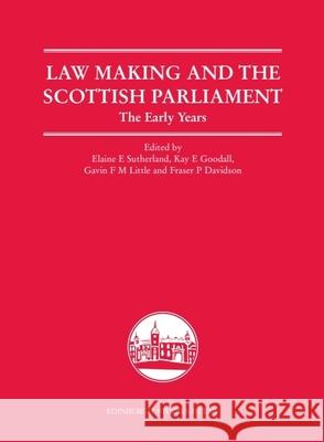 Law Making and the Scottish Parliament: The Early Years Sutherland, Elaine E. 9780748640195