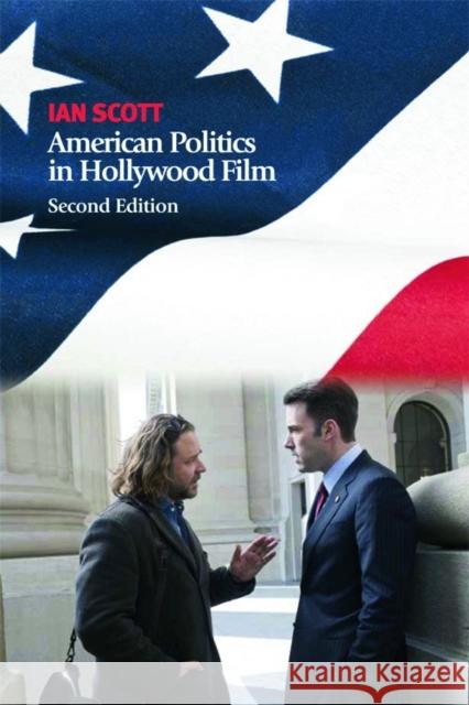 American Politics in Hollywood Film Ian Scott 9780748640249 Edinburgh University Press