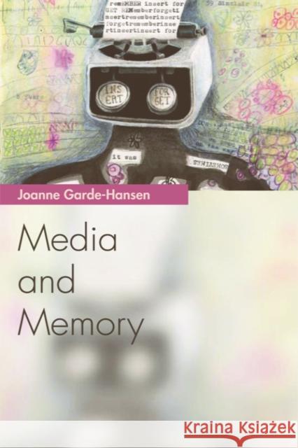Media and Memory Joanne Garde-Hansen 9780748640331 Edinburgh University Press