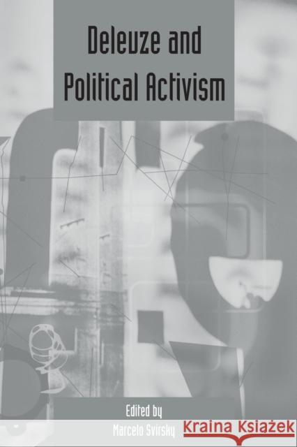 Deleuze and Political Activism Marcelo Svirsky 9780748640522