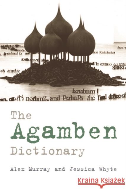 The Agamben Dictionary Alex Murray, Jessica Whyte 9780748640591 Edinburgh University Press