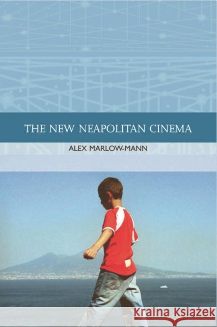 The New Neapolitan Cinema Alex Marlow-Mann 9780748640669 Edinburgh University Press