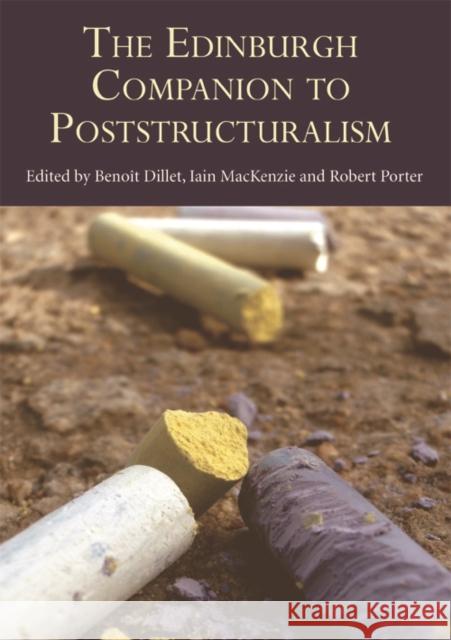The Edinburgh Companion to Poststructuralism Benoît Dillet, Iain MacKenzie, Robert Porter 9780748641222 Edinburgh University Press