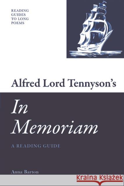 Alfred Lord Tennyson's 'In Memoriam': A Reading Guide Anna Barton 9780748641345