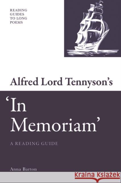 Alfred Lord Tennyson's 'In Memoriam': A Reading Guide Anna Barton 9780748641352 Edinburgh University Press