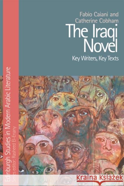 The Iraqi Novel: Key Writers, Key Texts Caiani, Fabio 9780748641413 Edinburgh University Press