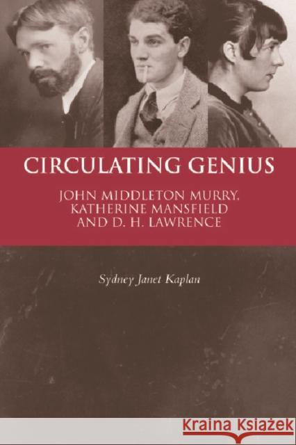 Circulating Genius: John Middleton Murry, Katherine Mansfield and D. H. Lawrence  9780748641482 Not Avail