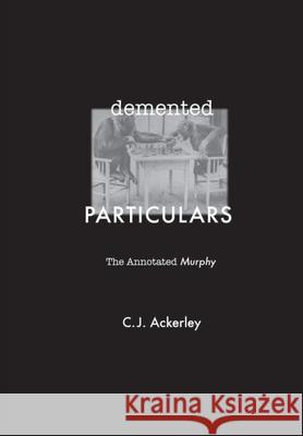 Demented Particulars: The Annotated 'Murphy' Chris Ackerley 9780748641505