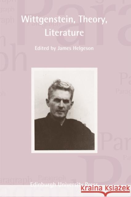 Wittgenstein, Theory, Literature: Paragraph Volume 34, Number 3 Helgeson, James 9780748642519