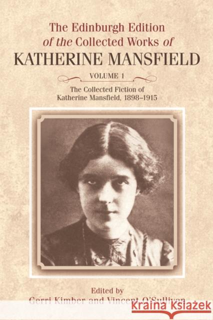 The Collected Fiction of Katherine Mansfield, 1898-1915 Katherine Mansfield 9780748642748 Edinburgh University Press