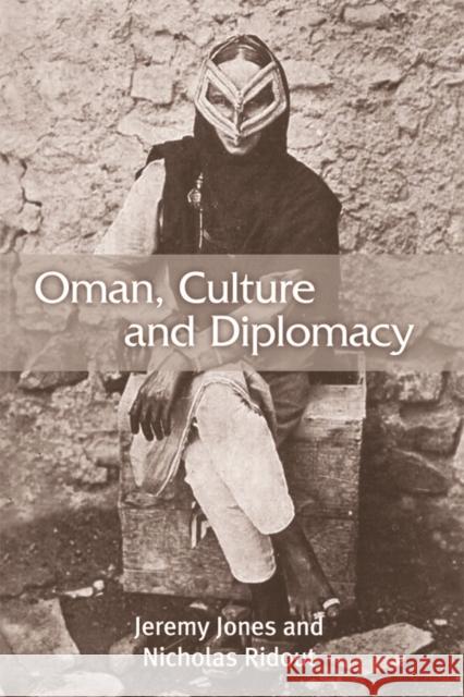 Oman, Culture and Diplomacy Jones, Jeremy|||Ridout, Nicholas 9780748642953