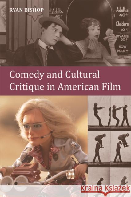 Comedy and Cultural Critique in American Film Ryan Bishop 9780748643073 Edinburgh University Press