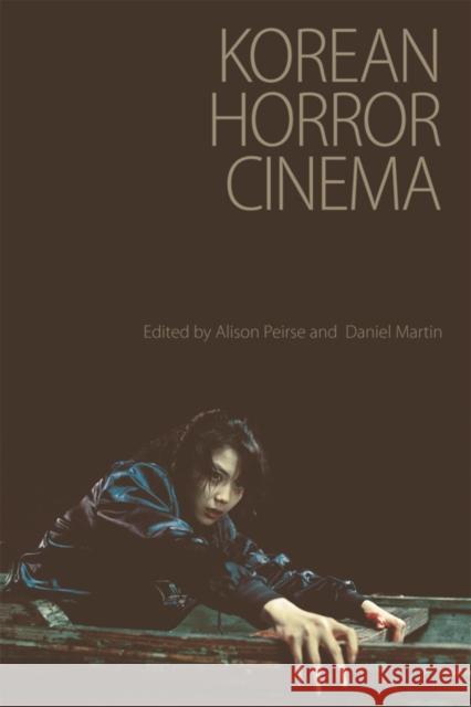 Korean Horror Cinema Alison Peirse, Daniel Martin 9780748643097 Edinburgh University Press