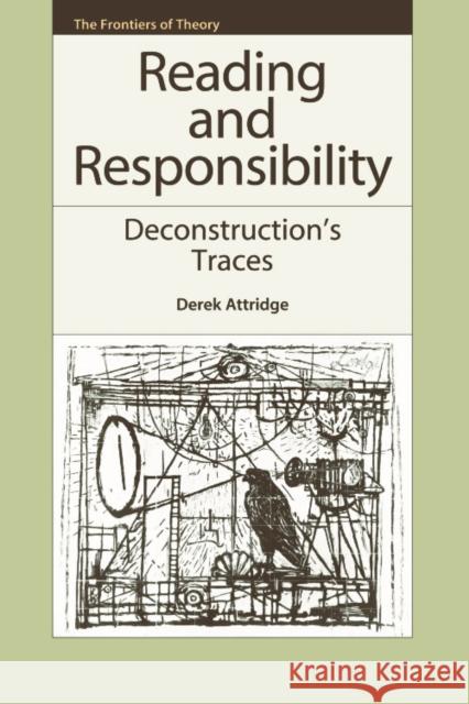 Reading and Responsibility: Deconstruction's Traces Attridge, Derek 9780748643189