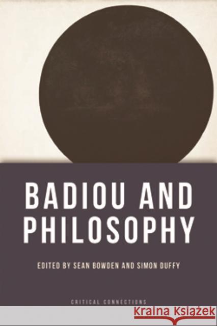 Badiou and Philosophy Sean Bowden 9780748643516