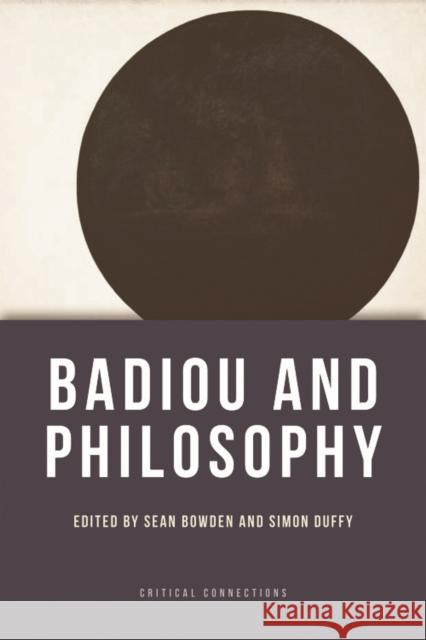 Badiou and Philosophy Sean Bowden 9780748643523