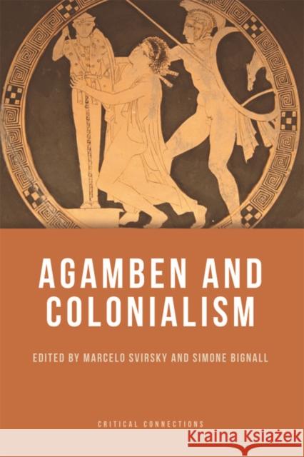 Agamben and Colonialism Marcelo Svirsky, Simone Bignall 9780748643936